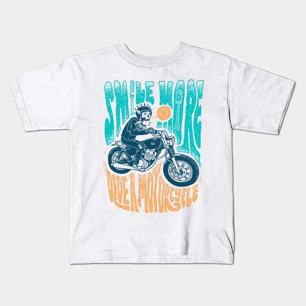 Smile More, Ride a Motorcycle Kids T-Shirt by quilimo